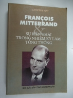 S32/ Francois Mitterand- sự biến thái trong nhiệm kỳ làm Tổng Thống-Catherine Nay