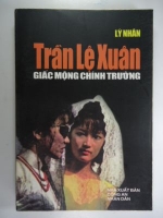 S64/ Trần Lệ Xuân  giấc mơ chính trường -Lý Nhân XB CAND