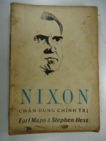 S72/  Nixon chân dung chính trị Earl Mazo &Stephen Hess Ng Văn Châu dịch VN Khảo dịch Xá