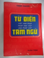 S90/  Tự điển Tam Ngữ: Việt-Anh-Pháp-Trịnh Chuyết XB xuân Trinh - 1974 dày 616 trang.