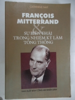 S117/ Francois Mitterrand & sự biến thái trong nhiệm kỳ làm tổng thống-Catherine Nay NXB CAND