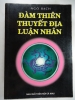 S237/ Đàm thiên, thuyết địa, luận nhân - Ngô Bạch NXb MCM 1007, dày 532 trang - anh 1