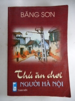 S238/ Thú ăn chơi người Hà Nội- Băng Sơn-NXB Tn-1999, dày 522 trang