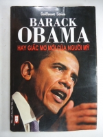 S38/ Barack Obama hay giấc mơ mới của người Mỹ- Guillaume Serina HNV -2009, dày 324 trang